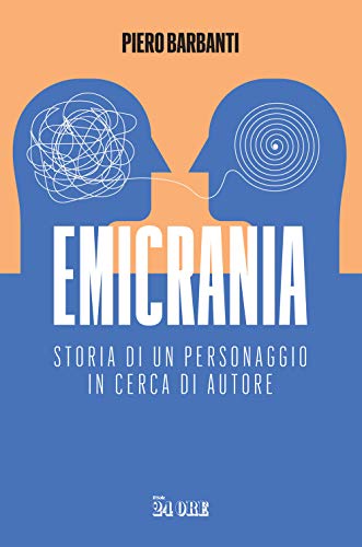 Emicrania. Storia di un personaggio in cerca di autore Emicrania. Storia di un personaggio in cerca di autore