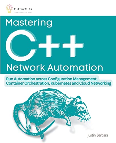 Mastering C++ Network Automation Mastering C++ Network Automation von Gitforgits