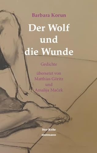 Der Wolf und die Wunde: Gedichte, übersetzt von Matthias Göritz und Amalija Maček: Gedichte, übersetzt von Matthias Göritz und Amalija Ma¿ek (16er Reihe) von Dielmann Axel Verlag