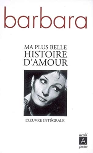 MA Plus Belle Histoire D'Amour: L'oeuvre intégrale MA Plus Belle Histoire D'Amour: L'oeuvre intégrale von ARCHIPOCHE