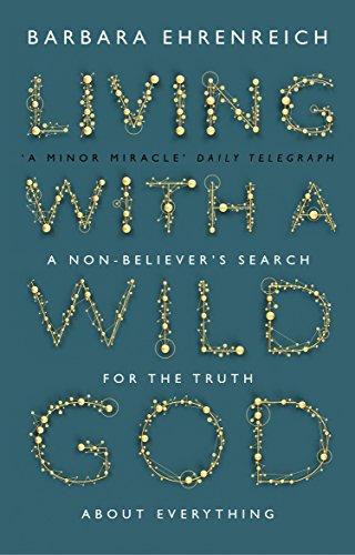 Living With a Wild God: A Nonbeliefers Search for the Truth About Everything