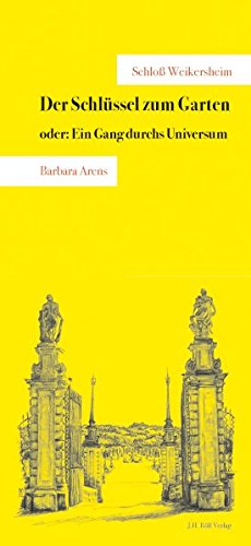Der Schlüssel zum Garten oder: Ein Gang durchs Universum: Schloß Weikersheim von J. H. Röll Verlag GmbH