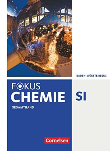Fokus Chemie - Neubearbeitung - Gymnasium Baden-Württemberg - Gesamtband: Schulbuch Fokus Chemie - Neubearbeitung - Gymnasium Baden-Württemberg - Gesamtband: Schulbuch
