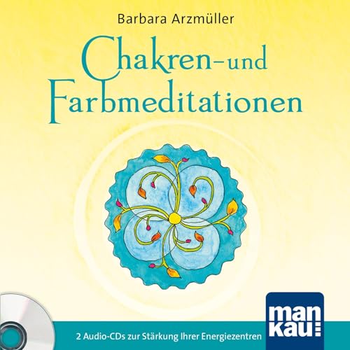 Chakren- und Farbmeditationen: 2 Audio-CDs zur Stärkung Ihrer Energiezentren von Mankau Verlag