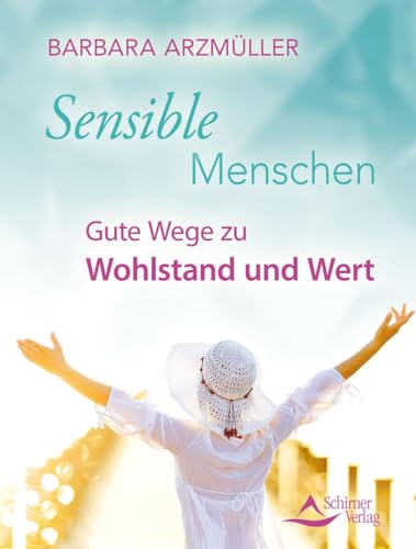 Sensible Menschen: Gute Wege zu Wohlstand und Wert von Schirner Verlag