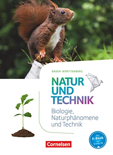 Natur und Technik - Naturwissenschaften: Neubearbeitung - Baden-Württemberg 2016 - 5./6. Schuljahr: Biologie, Naturphänomene und Technik: Schulbuch