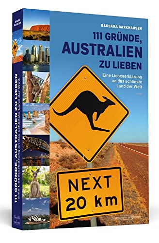 111 Gründe, Australien zu lieben: Eine Liebeserklärung an das schönste Land der Welt 111 Gründe, Australien zu lieben: Eine Liebeserklärung an das schönste Land der Welt