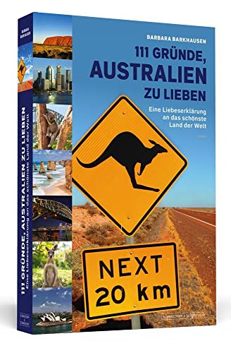 111 Gründe, Australien zu lieben: Eine Liebeserklärung an das schönste Land der Welt von Schwarzkopf & Schwarzkopf