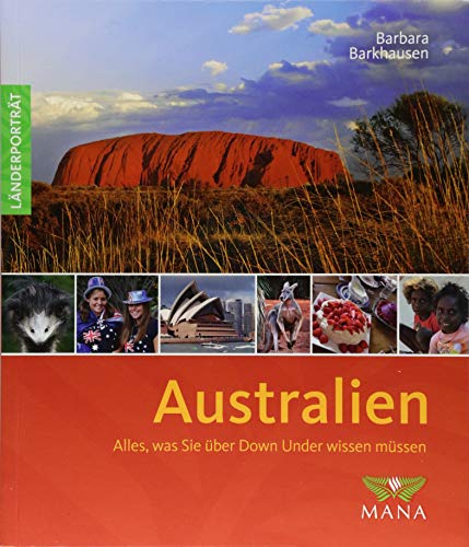 Australien: Alles, was Sie über Down Under wissen müssen (Länderporträt: Reiseführer, Bildband und Handbuch in einem)