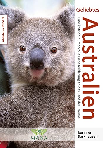 Geliebtes Australien: Eine kritisch-humorvolle Liebeserklärung an das Land der Träume (Abenteuer REISEN)