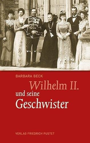 Wilhelm II. und seine Geschwister von Pustet, Friedrich GmbH