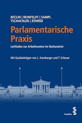 Parlament erklärt: Leitfaden zur parlamentarischen Praxis: Leitfaden zur Arbeitsweise im Nationalrat