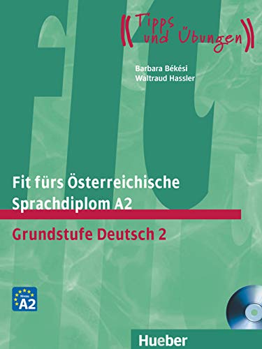 Fit fürs Österreichische Sprachdiplom A2: Grundstufe Deutsch 2.Deutsch als Fremdsprache / Lehrbuch mit integrierter Audio-CD (Examenes) von HUEBER VERLAG GMBH & CO. KG
