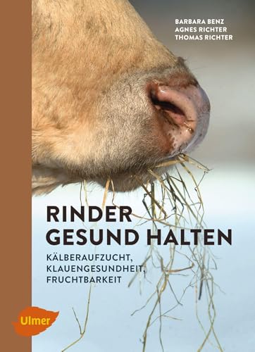 Rinder gesund halten: Kälberaufzucht, Klauengesundheit, Fruchtbarkeit