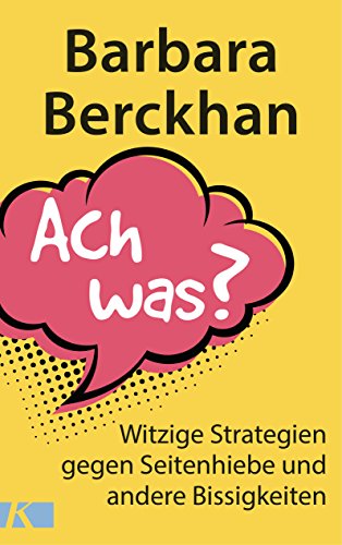 Ach was?: Witzige Strategien gegen Seitenhiebe und andere Bissigkeiten