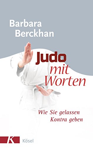 Judo mit Worten: Wie Sie gelassen Kontra geben von Ksel-Verlag
