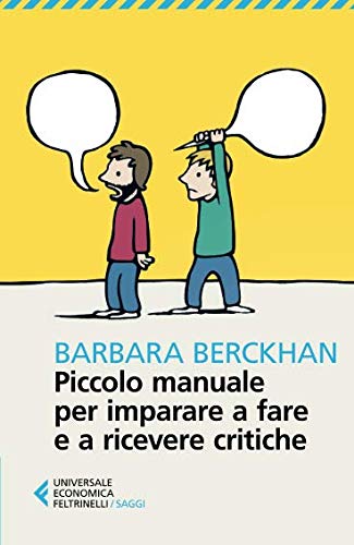 Piccolo manuale per imparare a fare e a ricevere critiche von Universale Economica. Saggi