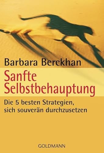 Sanfte Selbstbehauptung: Die 5 besten Strategien, sich souverän durchzusetzen