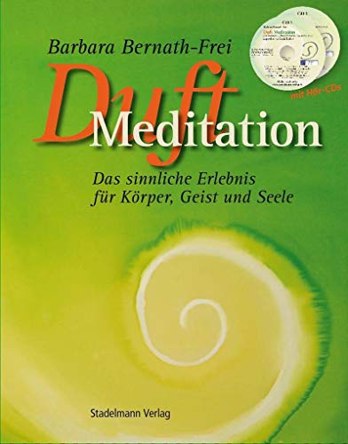 Duftmeditation: Das sinnliche Erlebnis für Körper, Geist und Seele. Buch mit 2 CDs von Stadelmann Verlag