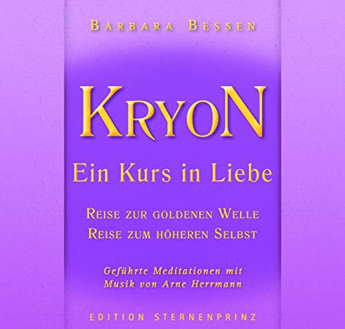 KRYON - Ein Kurs in Liebe: Reise in die Goldene Welle , Reise zum Höheren Selbst