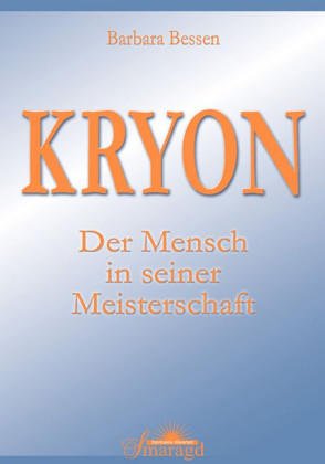 KRYON: Der Mensch in seiner Meisterschaft von Smaragd Verlag
