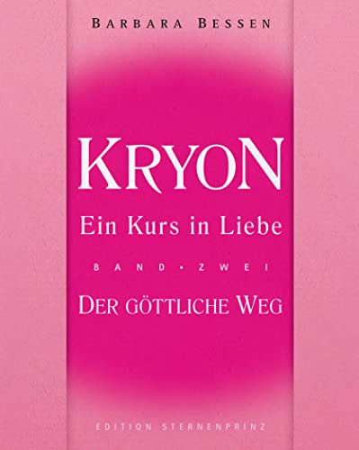 Kryon - Ein Kurs in Liebe: Band 2 - Der Göttliche Weg (Edition Sternenprinz)