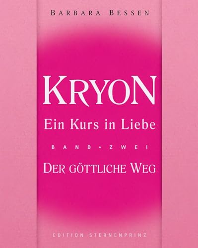 Kryon - Ein Kurs in Liebe: Band 2 - Der Göttliche Weg (Edition Sternenprinz) von HANS-NIETSCH-VERLAG OHG