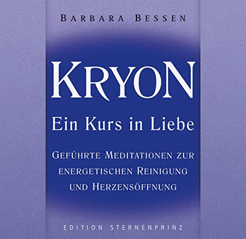 Kryon - Ein Kurs in Liebe: Hör-CD, Geführte Meditationen zur energetischen Reinigung und Herzensöffnung (Edition Sternenprinz)