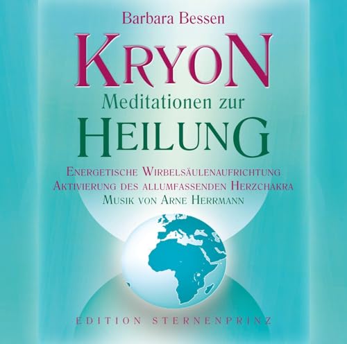 KRYON - Meditationen zur Heilung: Energetische Wirbelsäulenaufrichtung/Aktivierung des allumfassenden Herzchakras von HANS-NIETSCH-VERLAG OHG