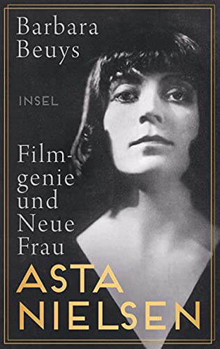 Asta Nielsen: Filmgenie und Neue Frau von Insel Verlag GmbH