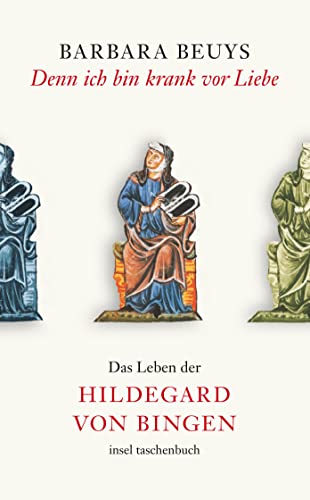 Denn ich bin krank vor Liebe: Das Leben der Hildegard von Bingen (insel taschenbuch)