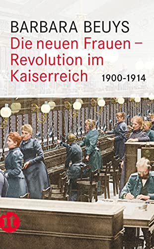 Die neuen Frauen: Revolution im Kaiserreich: 1900–1914 (insel taschenbuch) von Insel Verlag