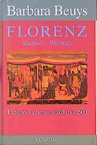 Florenz, Stadtwelt - Weltstadt: Urbanes Leben von 1200 bis 1500 von Rowohlt