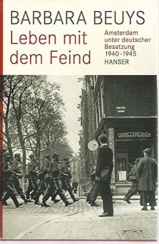 Leben mit dem Feind: Amsterdam unter deutscher Besatzung 1940-1945 von Hanser, Carl GmbH + Co.