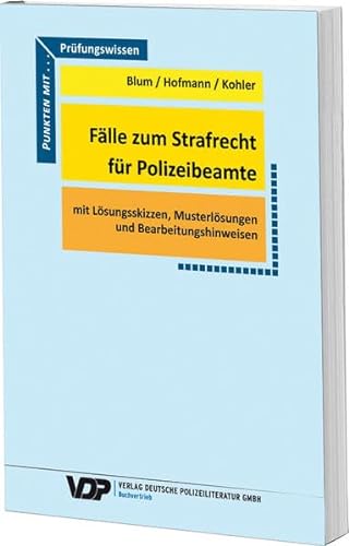 Fälle zum Strafrecht für Polizeibeamte: Mit Lösungsskizzen. Musterlösungen und Bearbeitungshinweisen (VDP-Fachbuch)