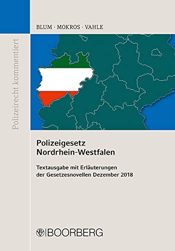 Polizeigesetz Nordrhein-Westfalen: Textausgabe mit Erläuterungen der Gesetzesnovellen Dezember 2018 (Polizeirecht kommentiert) von Boorberg
