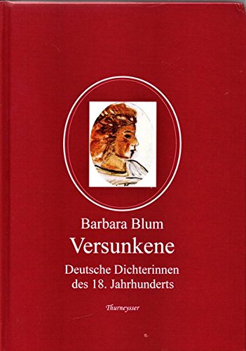 Versunkene: Deutsche Dichterinnen des 18. Jahrhunderts von Thurneysser Verlag Friedrich Kleinhempel