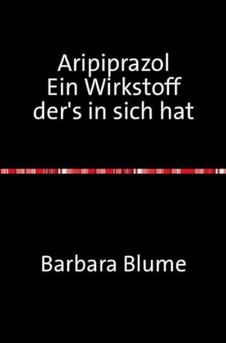 Aripiprazol: Ein Wirkstoff der's in sich hat