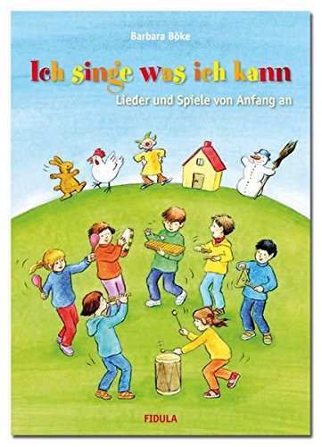 Ich singe was ich kann: Lieder und Spiele von Anfang an von Fidula-Verlag Holzmeister GmbH