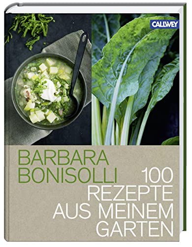100 Rezepte aus meinem Garten von Callwey