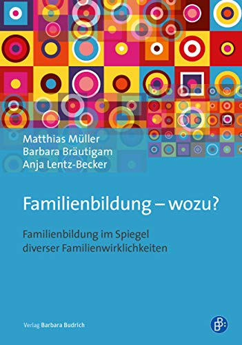 Familienbildung - wozu?: Familienbildung im Spiegel diverser Familienwirklichkeiten