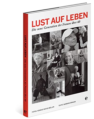 Lust auf Leben: Die neue Generation der Frauen über 60 von Edel Germany GmbH