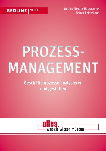 Prozessmanagement: Geschäftsprozesse analysieren und gestalten (Alles, was Sie wissen müssen) von Redline Verlag