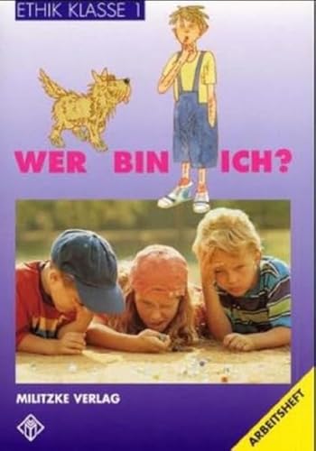 Ethik Grundschule: Ethik, Ausgabe Grundschule, Klasse 1: Wer bin ich? Ethik Grundschule: Ethik, Ausgabe Grundschule, Klasse 1: Wer bin ich?