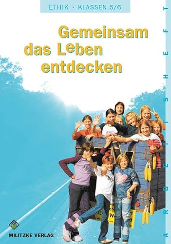 Ethik Sekundarstufen I und II / Klasse 5/6: Gemeinsam das Leben entdecken. Arbeitsheft. Landesausgabe Sachsen-Anhalt