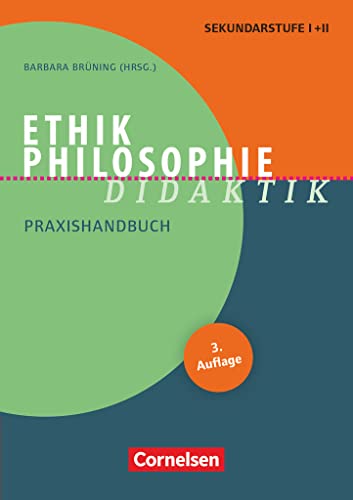 Fachdidaktik: Ethik/Philosophie Didaktik (3. Auflage) - Praxishandbuch für die Sekundarstufe I und II - Buch