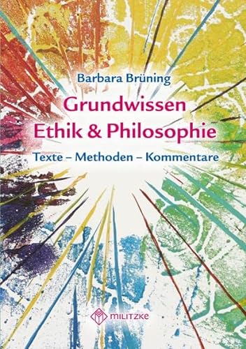 Grundwissen Ethik/ Philosophie: Texte - Kommentare - Methoden