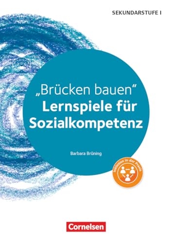 Lernspiele Sekundarstufe I - Sozialkompetenz - Klasse 5-10: Brücken bauen - Kopiervorlagen Lernspiele Sekundarstufe I - Sozialkompetenz - Klasse 5-10: Brücken bauen - Kopiervorlagen