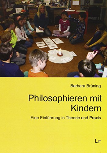 Philosophieren mit Kindern: Eine Einführung in Theorie und Praxis von Lit Verlag