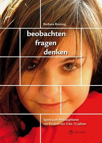 beobachten, fragen, denken - Spiele zum Philosophieren mit Kindern von 5-12 Jahren: Materialsammlung beobachten, fragen, denken - Spiele zum Philosophieren mit Kindern von 5-12 Jahren: Materialsammlung von MILITZKE VERLAG GMBH